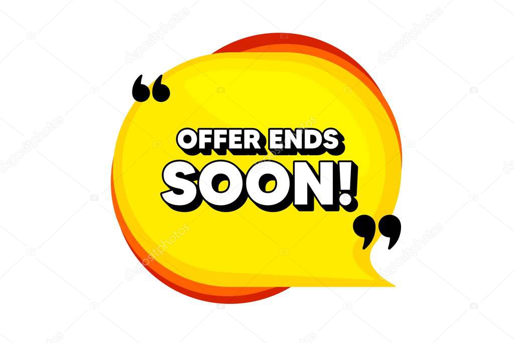 Offer ends soon. Yellow speech bubble banner with quotes. Special offer price sign. Advertising discounts symbol. Thought speech balloon shape. Offer ends soon quotes speech bubble. Vector
