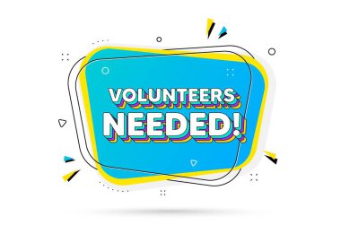 Volunteers needed text. Chat bubble with layered text. Volunteering service sign. Charity work symbol. Volunteers needed minimal talk bubble. Dialogue chat message balloon. Vector clipart