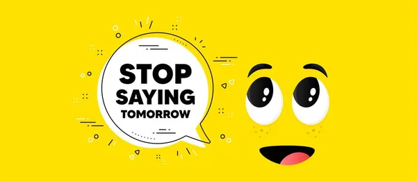 Stop Saying Tomorrow Motivation Message Cartoon Face Chat Bubble Background — Stock Vector