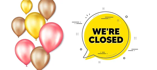 Είμαστε Κλειστά Κείμενα Διαφημιστικό Πανό Μπαλόνια Φούσκα Συνομιλίας Υπογραφή Κλεισίματος — Διανυσματικό Αρχείο