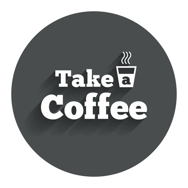 Take a Coffee sign icon. Hot Coffee cup. — Stock Vector