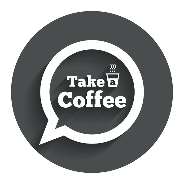 Take a Coffee sign icon. Coffee speech bubble. — Stock Vector