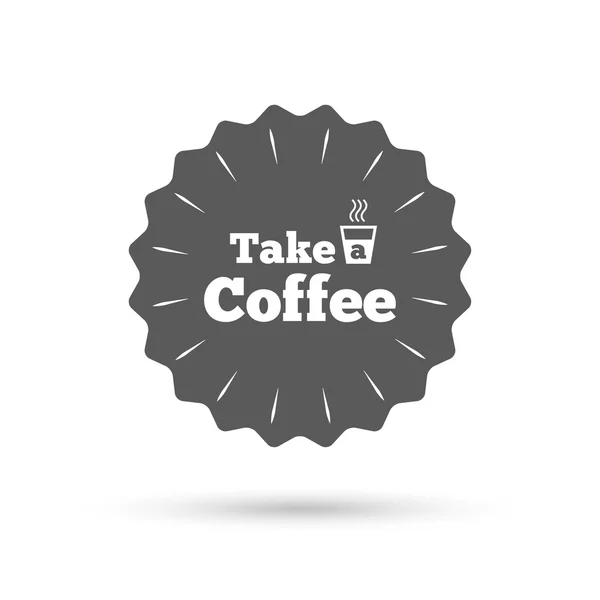 Take a Coffee sign icon. — Stock Vector