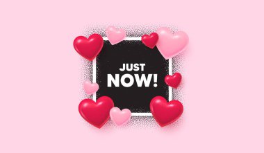 Şimdi fotoğraf çerçevesi afişi. Kare resim aşk çerçevesi. Şimdi etiketle. Özel teklif işareti. Satış terfisi sembolü. Üç boyutlu kalp balonları. Vektör