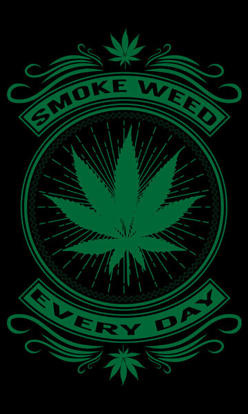 Smoke weed every day