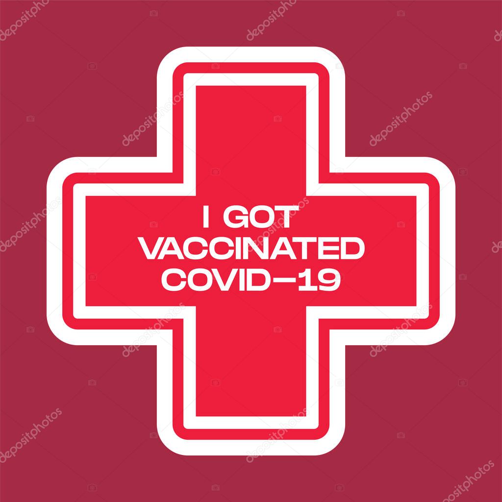 Medical cross with text  I got vaccinated. COVID-19. Sticker label.