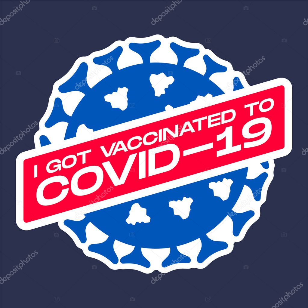 Badge, label with text  I got vaccinated to COVID-19. Sticker