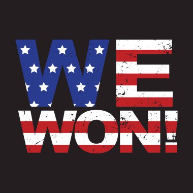 Vienna, Austria, November 9, We Won American Flag vector illustration. Presidential election 2020. President elected Joe Biden. Patriotic lettering.