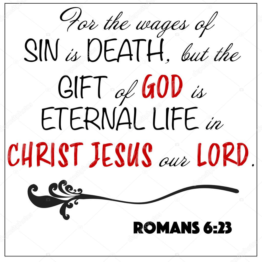 Romans 6:23 - For the wages of sin is death but gift of God is eternal life vector on white background for Christian encouragement from the New Testament Bible scriptures.