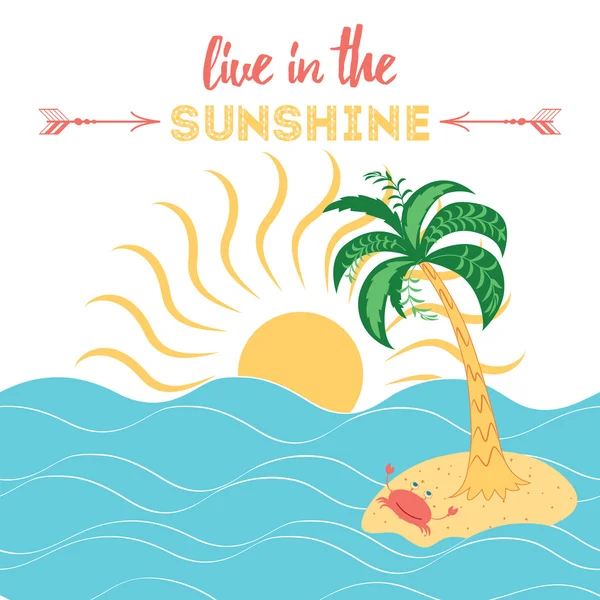 Vivi al Sunshane. Una citazione ispiratrice. lettering positivo detto sullo sfondo bianco decorato con isola tropicale . — Vettoriale Stock