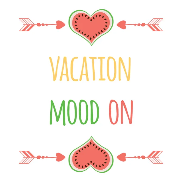 Carino citazione positiva con anguria e dicendo Vacation Mood On . — Vettoriale Stock