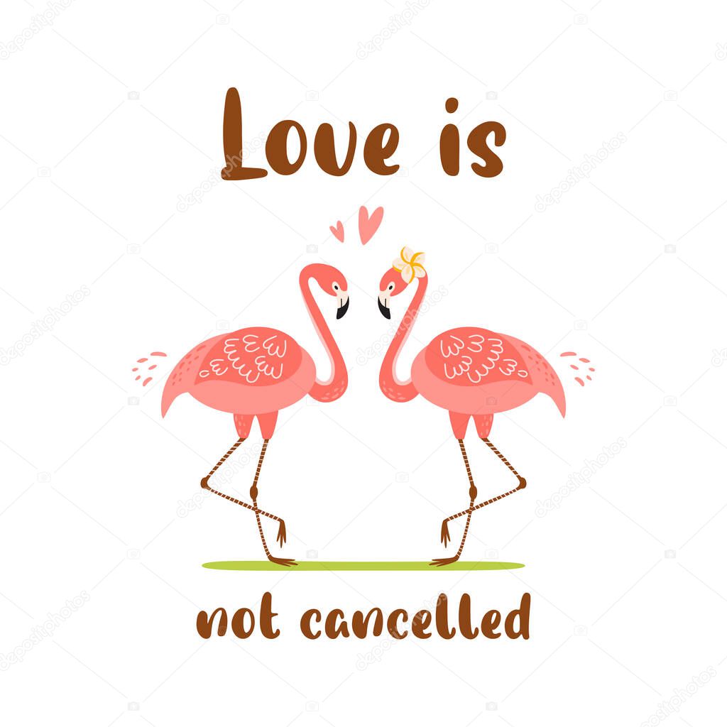 Covid Valentines day 2021 card. Love is not cancelled Quarantine, coronavirus banner. Pink flamingo illustration