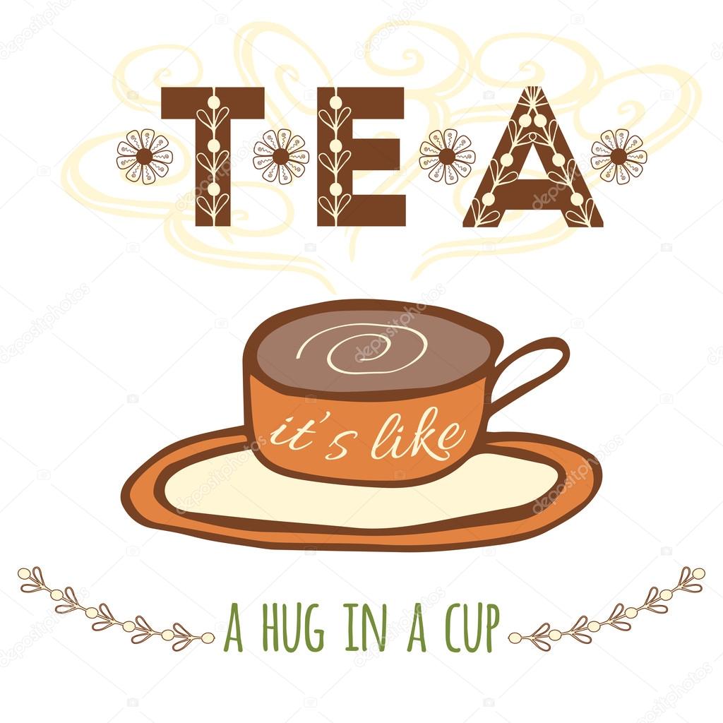 Hand drawn banner with hand lettering. Tea it's like a hug in a cup. Vector tea quote. Typography image. Cup of tea hand with decorative doodles elements for background or poster.