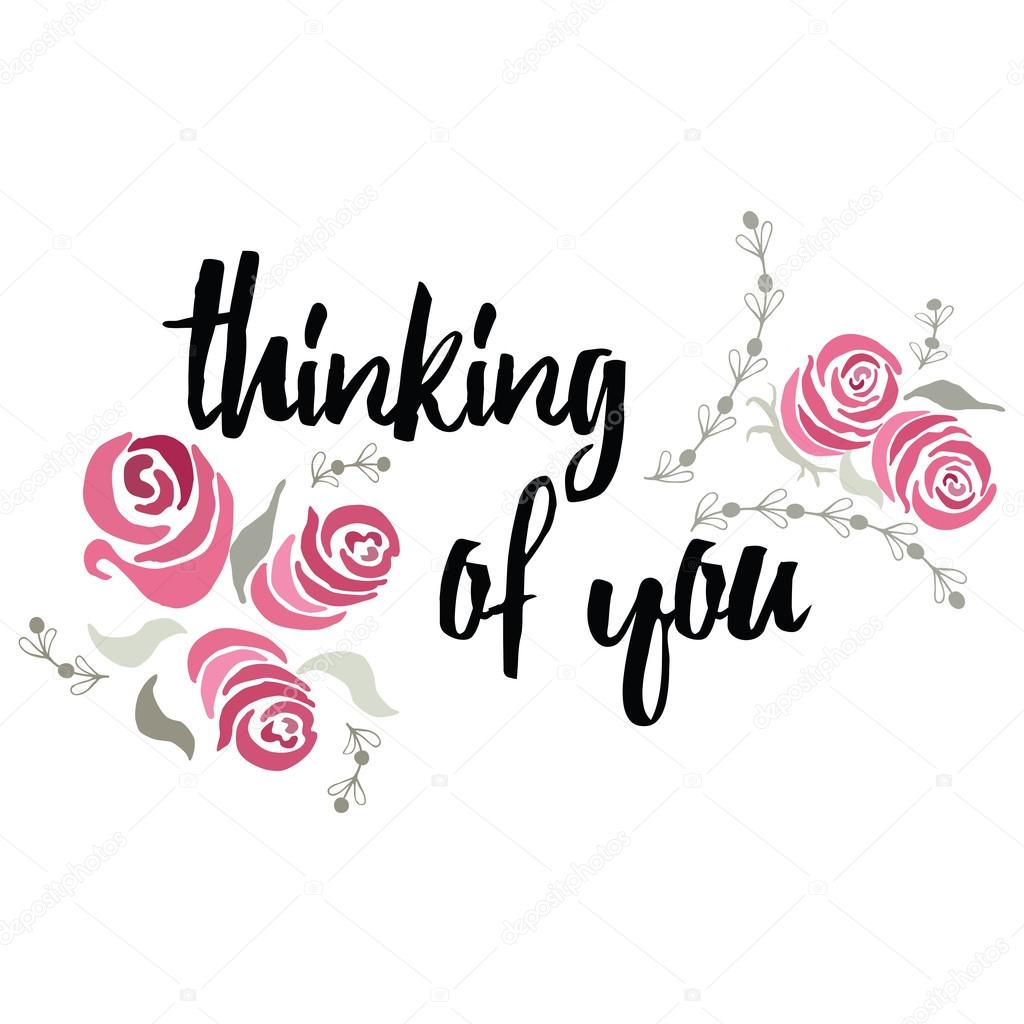 Thinking of you typography lettering card with hand painted roses, leaf and branch. Vector hand made greeting card with quote.