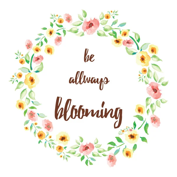 Inspirerende citaat 'Be allways bloeien' hand geschilderd borstel belettering op de hand getrokken bloem werth. Heldere concept bericht voor goed humeur elke dag. — Stockvector