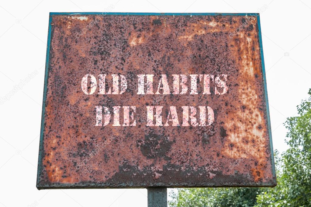 Old habits die hard message