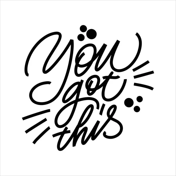 Inscription You got this on a white background. Text for postcard, invitation, T-shirt print design, banner, motivation poster. Isolated vector — Stockvektor