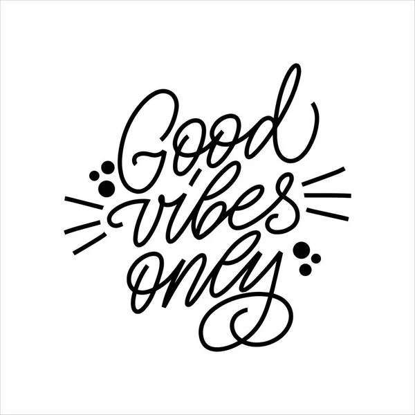 Inscription Good vibes only on a white background. Great lettering for greeting cards, stickers, banners, prints and home interior decor. Isolated vector — Stock Vector