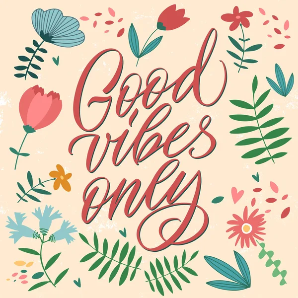 The inscription Good vibes only on a yellow background with flowers and leaves. Text for postcard, invitation, T-shirt print design, banner, motivation poster. Isolated vector. Floral pattern. — Stock Vector