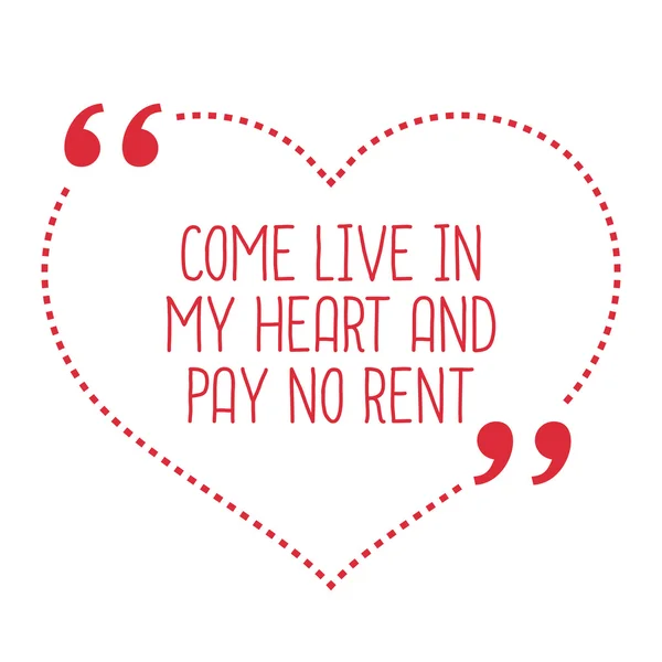 Citação engraçada de amor. Venha viver no meu coração e não pagar renda . —  Vetores de Stock