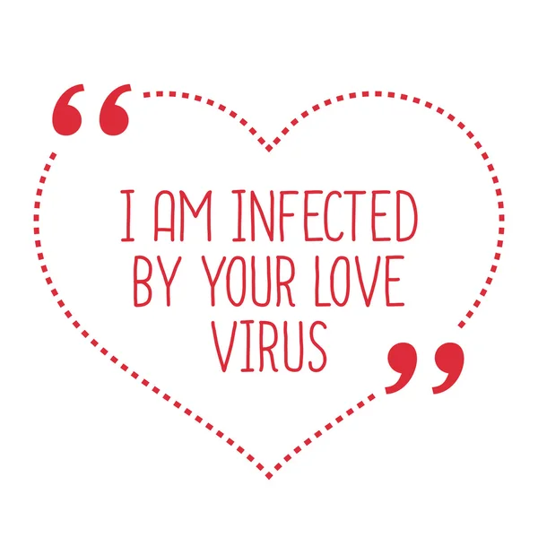 Funny love quote. I am infected by your love virus. — Stock Vector