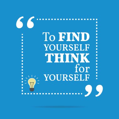 İlham motivasyonel teklif. Bulmak için kendinizi düşünmek senin için