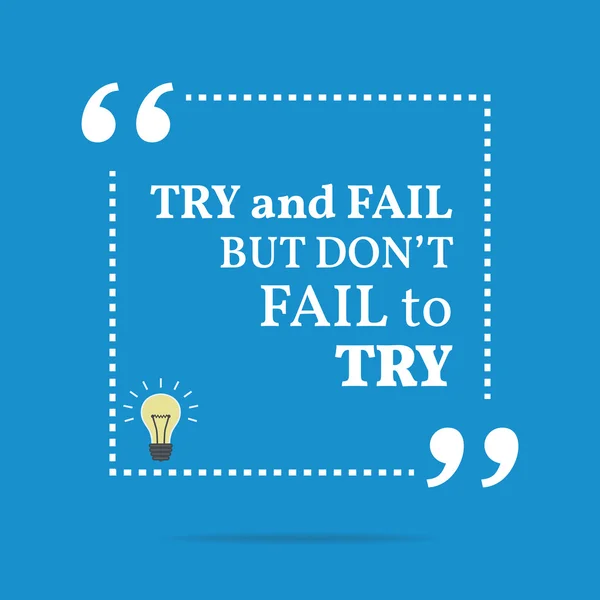 Inspirational motivational quote. Try and fail but don't fail to — Stockový vektor