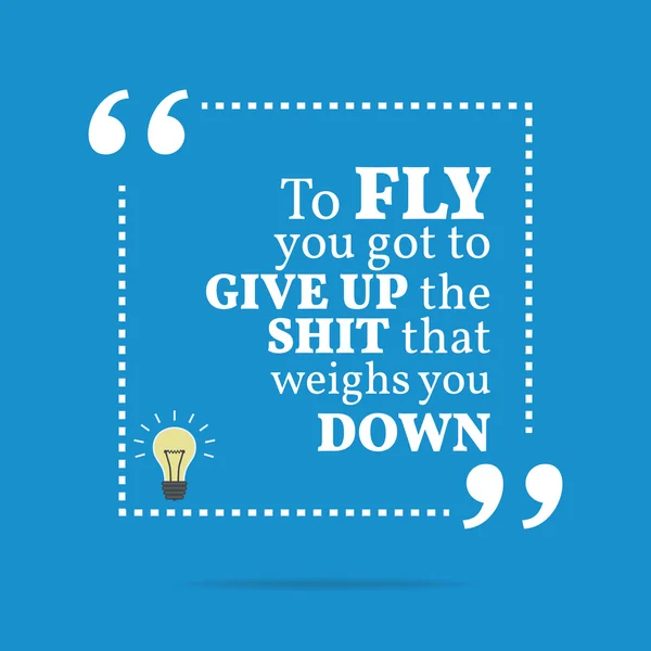 Inspirational motivational quote. To fly you got to give up the — Stock vektor