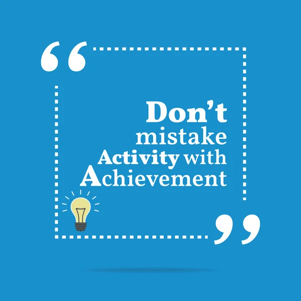 Вдохновляющая мотивационная цитата. Don 't mistake activity with ac — стоковый вектор