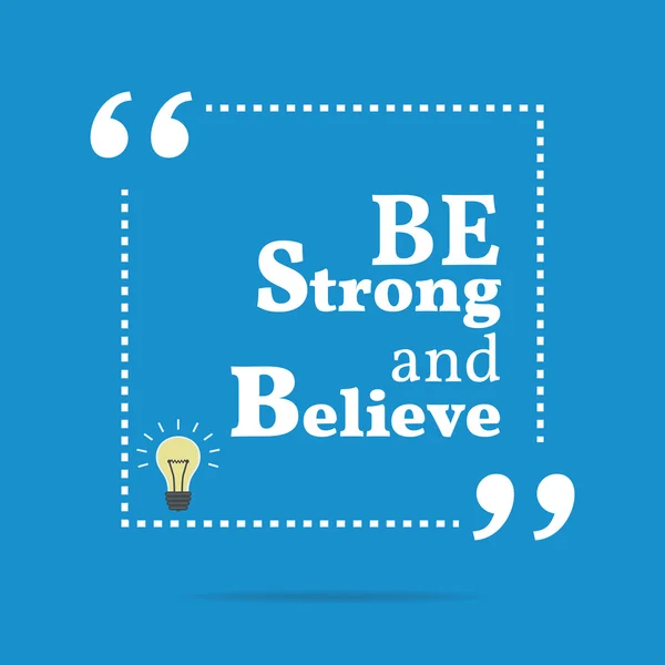 Inspirerend motiverend citaat. Wees sterk en geloof. — Stockvector