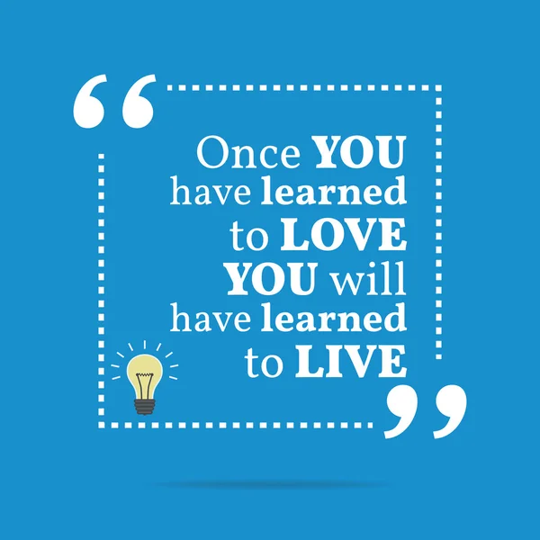 Inspirational motivational quote. Once you have learned to love — Stock vektor