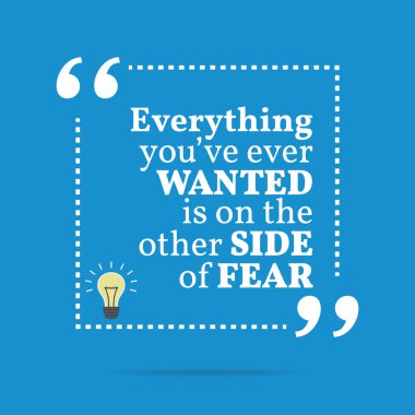 Inspirational motivational quote. Everything you've ever wanted 