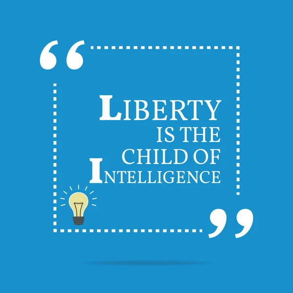 Inspirational motivational quote. Liberty is the child of Intell — Stock Vector