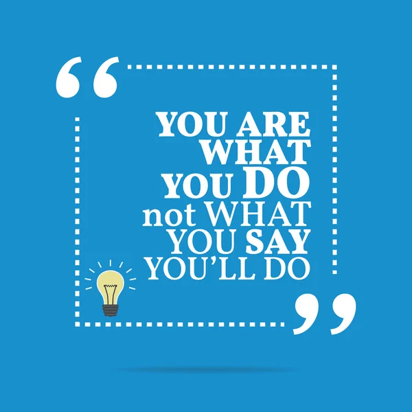 Inspirational motivational quote. You are what you do not what y — Stock vektor