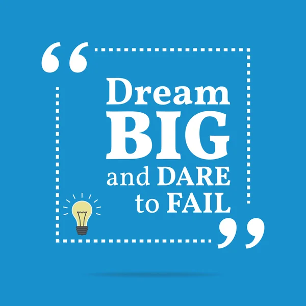 Inspirational motivational quote. Dream big and dare to fail. — Stock Vector