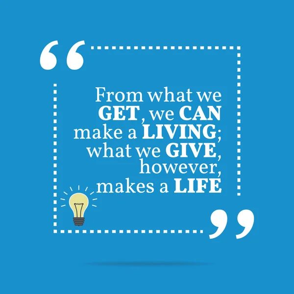 Inspirational motivational quote. From what we get, we can make — Stock vektor