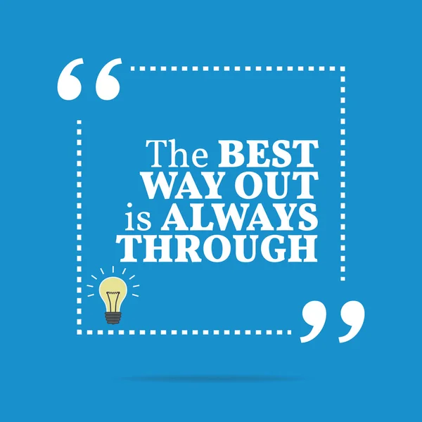 Inspirational motivational quote. The best way out is always thr — 스톡 벡터