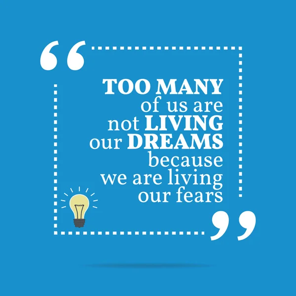 Inspirational motivational quote. Too many of us are not living — Stockvector