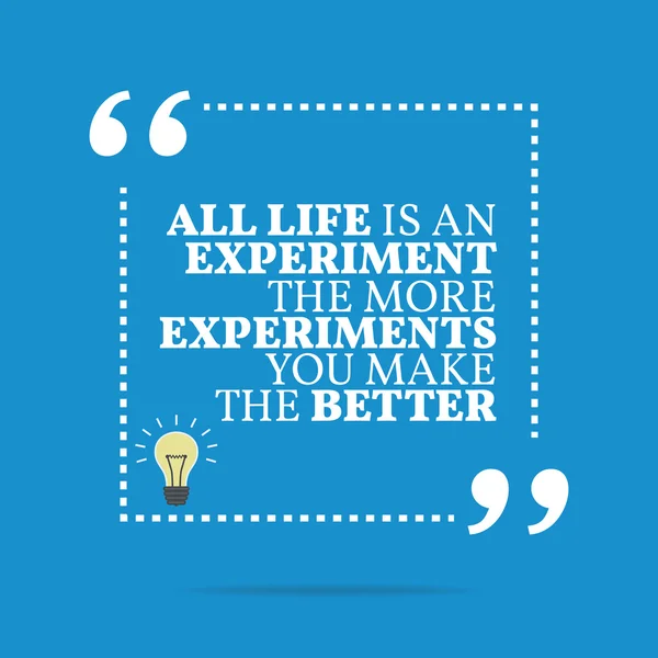 Inspirational motivational quote. All life is an experiment The — Stock vektor