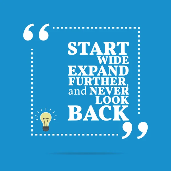 Inspirational motivational quote. Start wide expand further, and — Stockvector