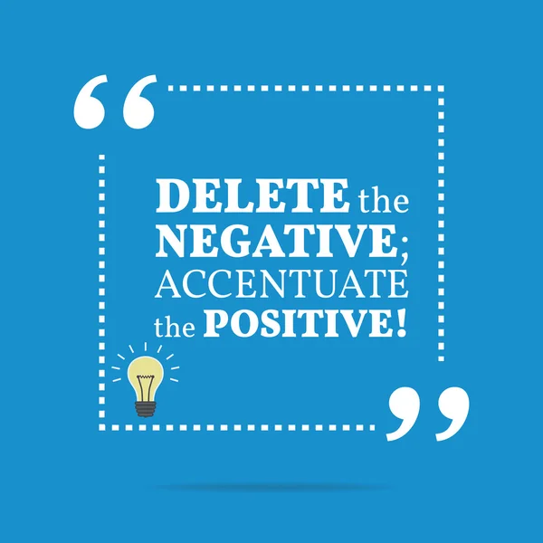 Inspirational motivational quote. Delete the negative; accentuat — Stock Vector