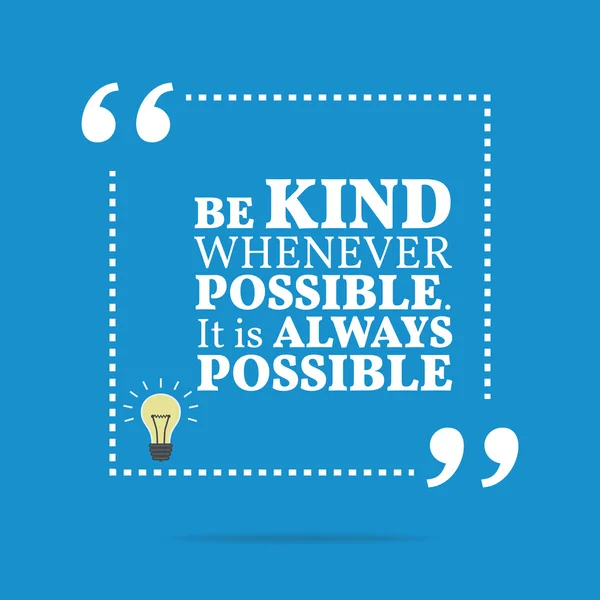 Inspirational motivational quote. Be kind whenever possible. It — 图库矢量图片