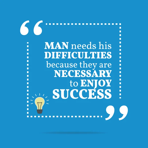 Inspirational motivational quote. Man needs his difficulties bec — ストックベクタ