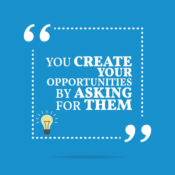 Inspirational motivational quote. You create your opportunities — 스톡 벡터