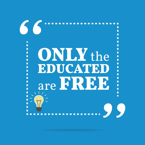 Inspirational motivational quote. Only the educated are free. — Stock Vector