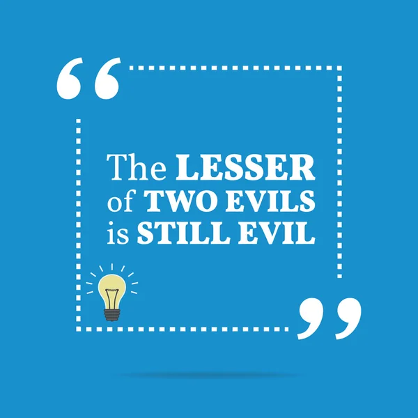 Inspirational motivational quote. The lesser of two evils is sti — 스톡 벡터