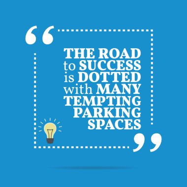 Inspirational motivational quote. The road to success is dotted 
