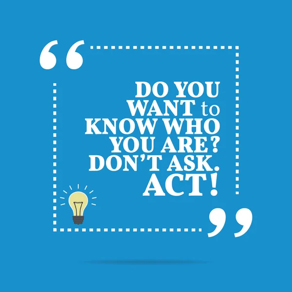 Inspirational motivational quote. Do you want to know who you ar — Stockvector
