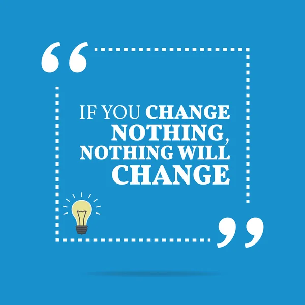 Inspirational motivation quote. Si vous ne changez rien, rien — Image vectorielle