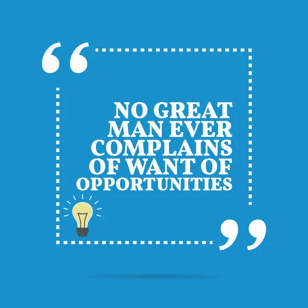 Inspirational motivational quote. No great man ever complains of — Stock vektor